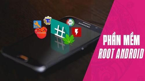 Hướng dẫn root android bằng phần mềm