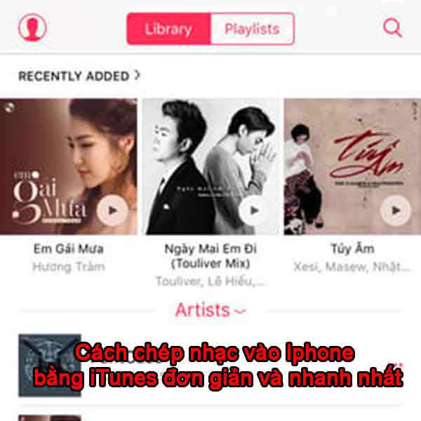 Cách chép nhạc vào Iphone bằng iTunes đơn giản và nhanh nhất