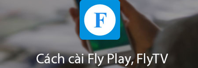 Cách cài ứng dụng Flytv