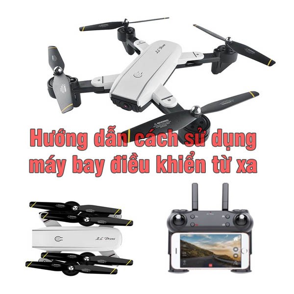 Hướng dẫn cách sử dụng máy bay điều khiển từ xa