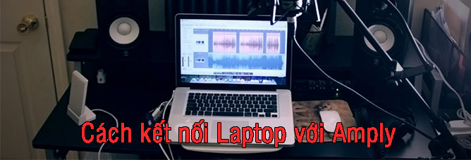 cách kết nối Laptop với Amply