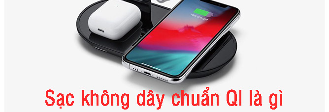 Sạc không dây chuẩn QI là gì?