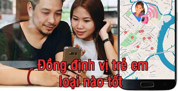 Đồng hồ định vị trẻ em loại nào tốt