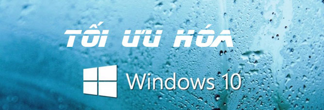 Cách tối ưu hóa win 10