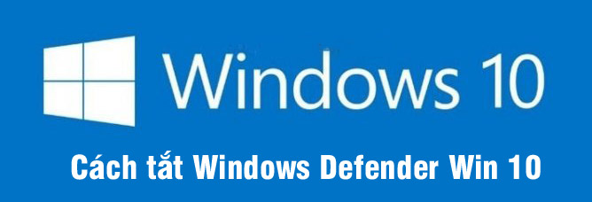 Cách tắt windows defender win 10