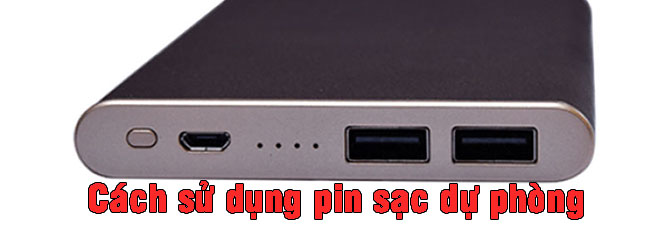 cách sử dụng pin sạc dự phòng