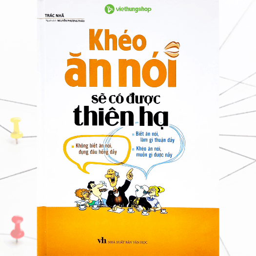 khéo ăn khéo nói sẽ có được thiên hạ